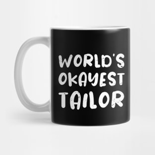 World's okayest tailor / tailor gift / love tailor  / tailor present Mug